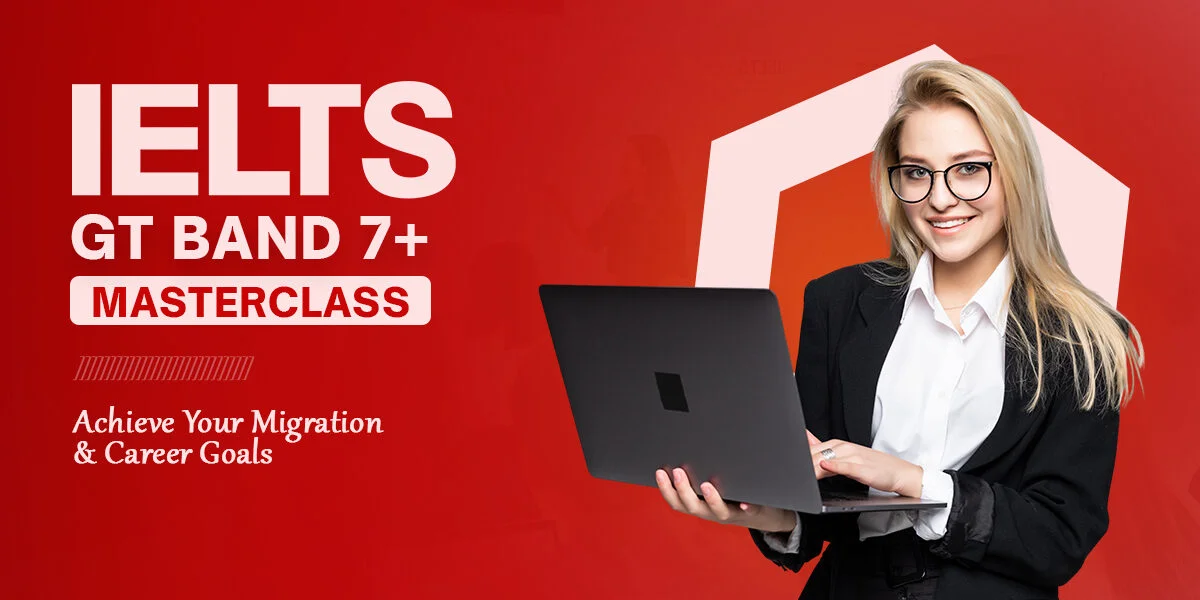 IELTS GT Band 7+ Masterclass: Achieve Your Migration & Career Goals